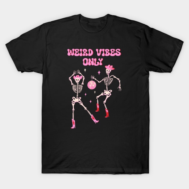 Weird vibes only. Dancing skeletons in pink cowboy hat and boots with disco ball T-Shirt by WeirdyTales